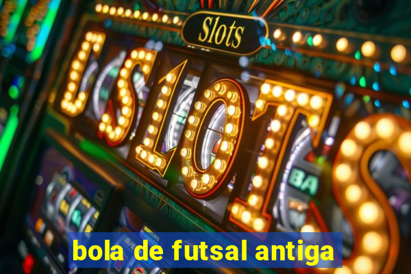 bola de futsal antiga